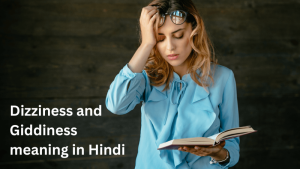 Dizziness and Giddiness meaning in Hindi
